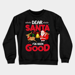 Dear Santa I've Been Good Crewneck Sweatshirt